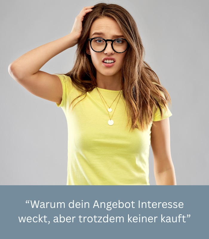 Warum dein Angebot Interesse weckt, aber trotzdem keiner kauft
